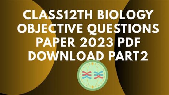 12th Biology Objective Questions & Answers PDF for Exam Prep
