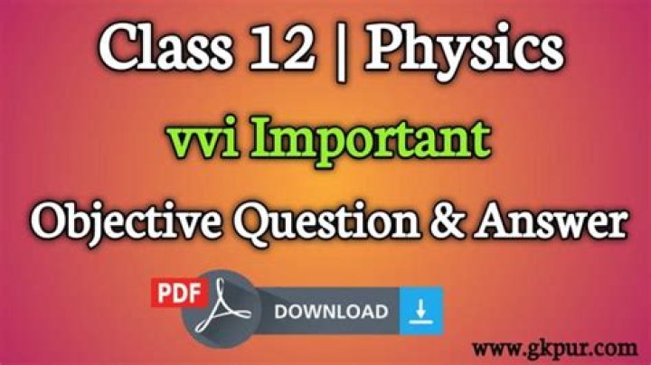 12th Physics Objective Questions & Answers PDF 2020 – Exam-Ready Practice