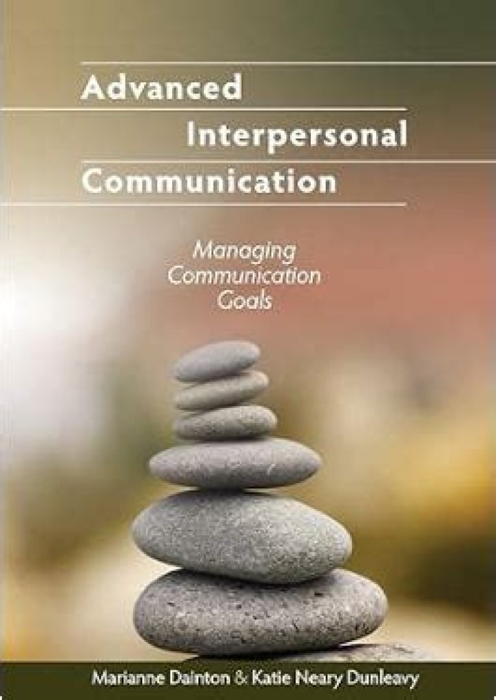 Advanced Interpersonal Communication: Mastering Communication Goals for Successful Outcomes PDF