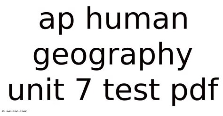 AP Human Geography Unit 7 Test PDF – Practice & Review