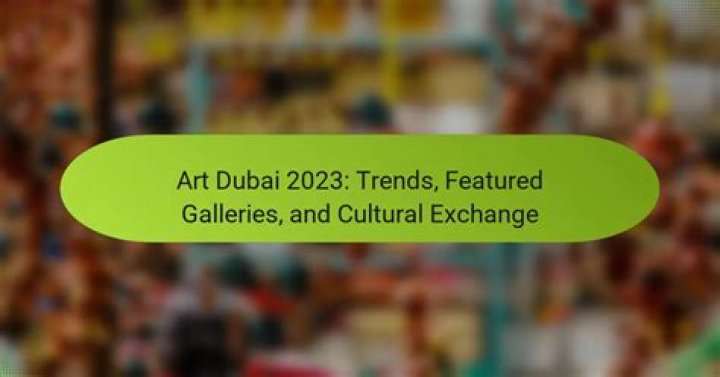 Art Dubai 2023 Gallery List PDF: Complete Exhibition Guide