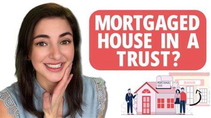 Can you put a mortgaged house in a trust?