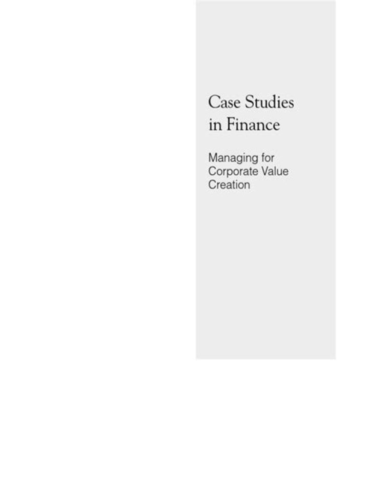 Case Studies in Finance: Managing for Corporate Value Creation