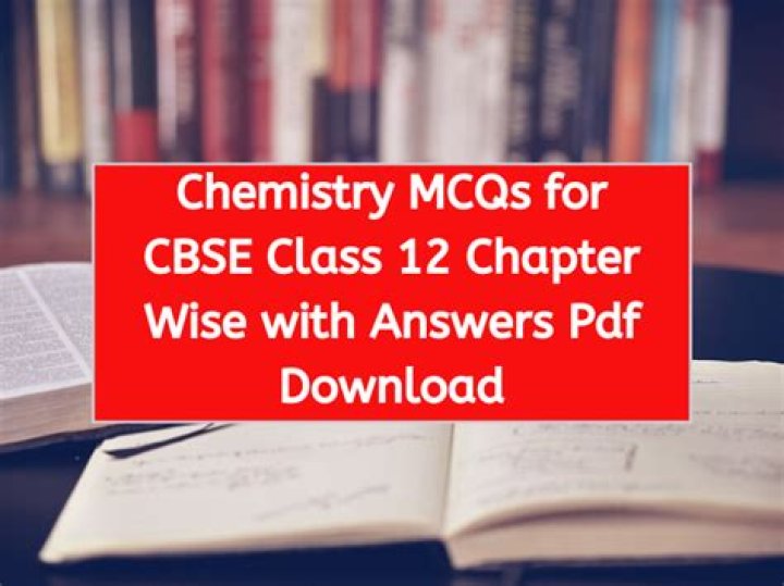 Chemistry MCQs for Class 12 Chapter-wise with Answers PDF