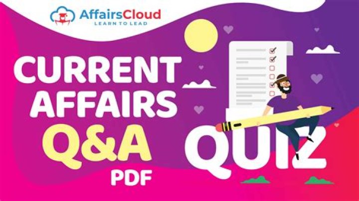 Current Affairs Quiz Questions & Answers PDF – Test Your Knowledge