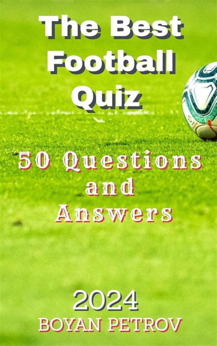 2024 Football Quiz Questions & Answers PDF – Test Your Knowledge