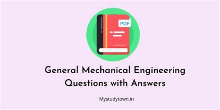 General Mechanical Engineering Questions with Answers PDF – Expert Guide