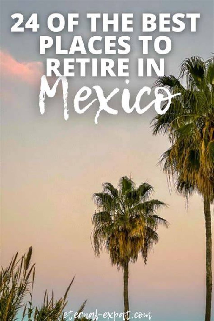 Is it a good idea to retire in Mexico?