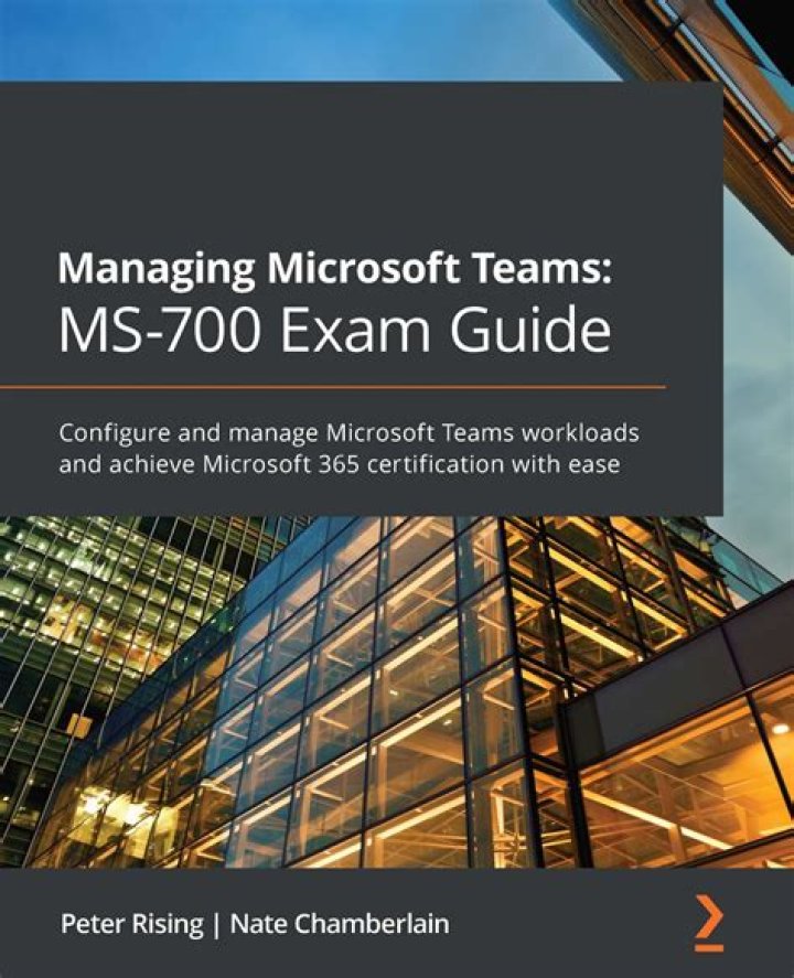 Mastering MS-700 Exam Guide: Managing Microsoft Teams with Peter Rising PDF