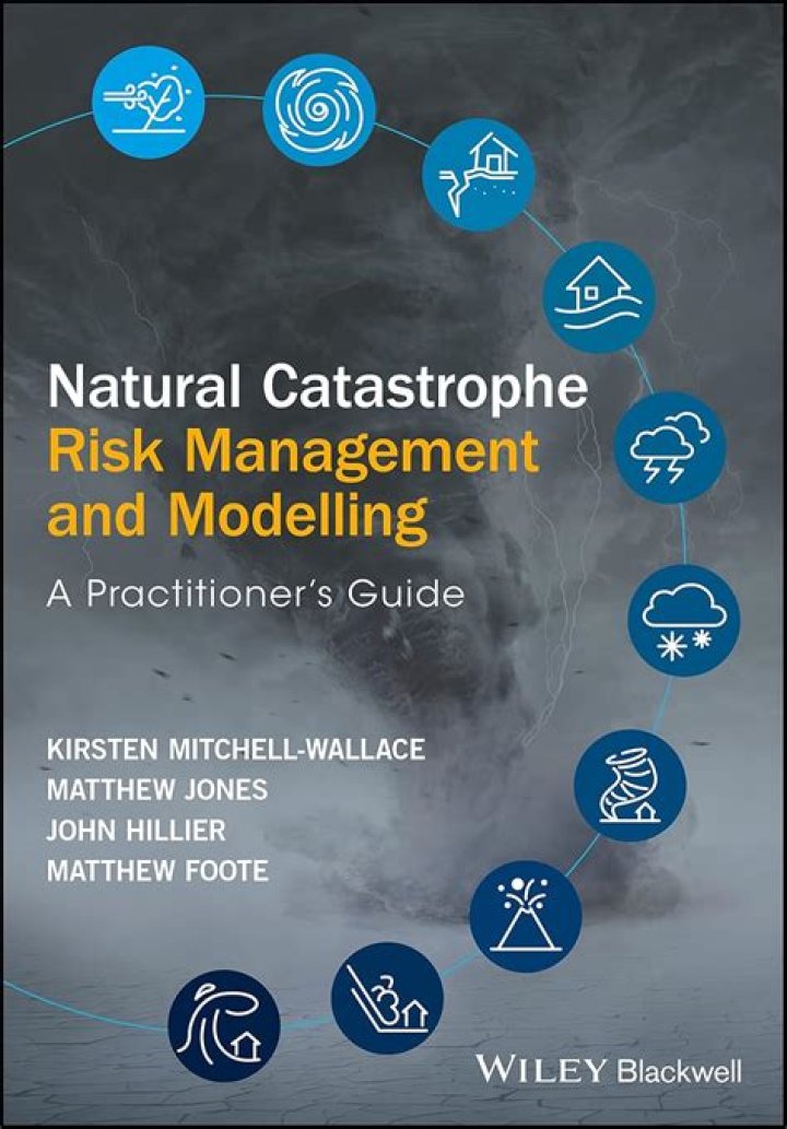 Natural Catastrophe Risk Management and Modelling: A Practitioner’s Guide PDF