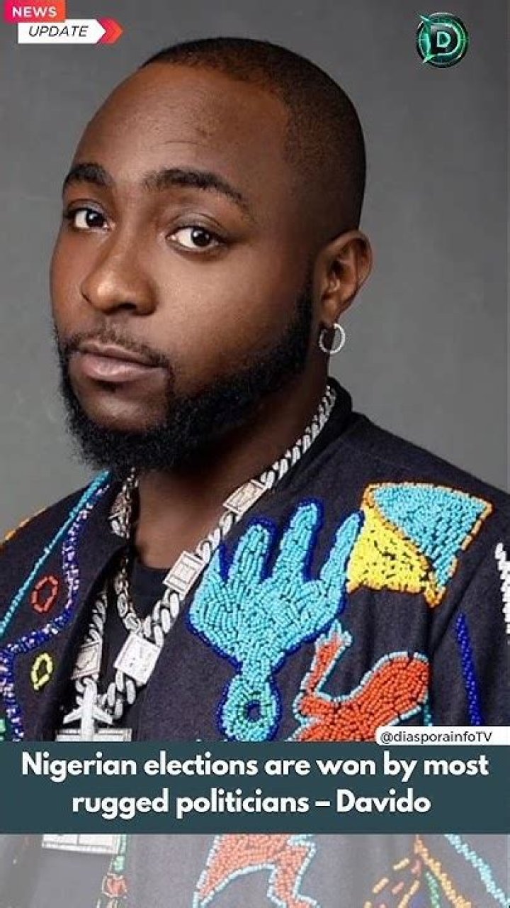 Nigerian elections are won by most rugged politicians Davido Daily