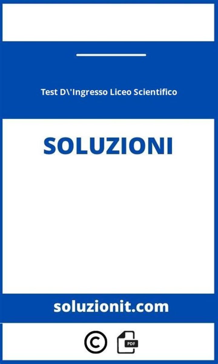 Test Ingresso Liceo Scientifico PDF con Soluzioni Complete