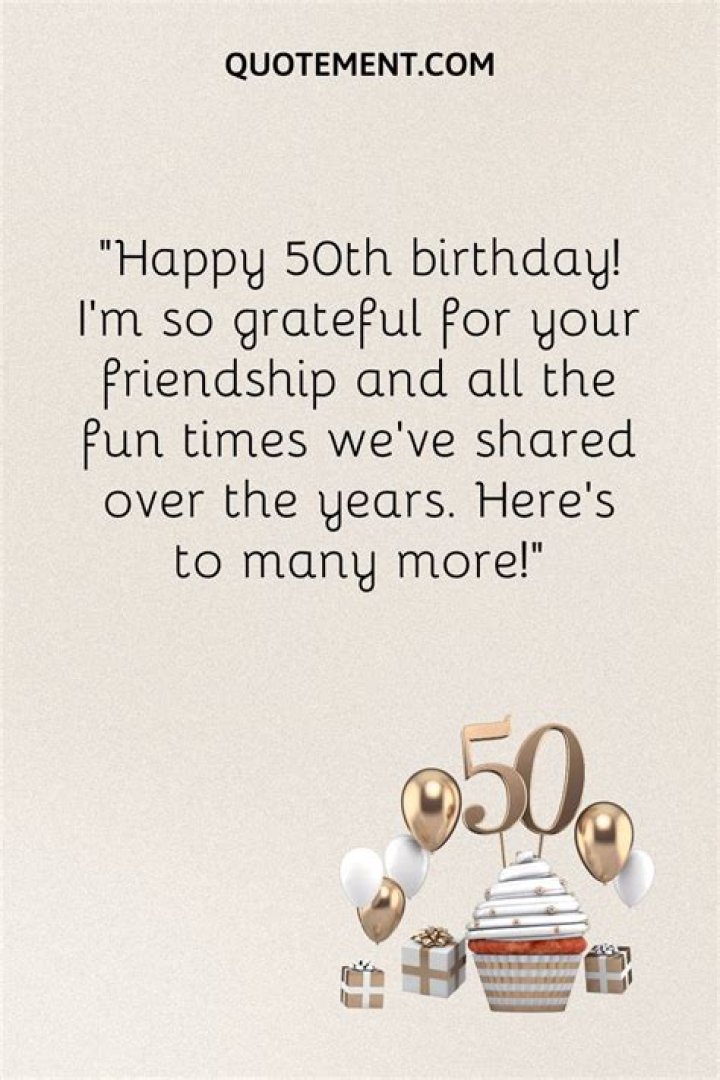 What do you say to a friend on her 50th birthday?