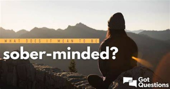 What does the Bible mean by sober minded?