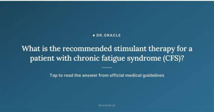 What is the best stimulant for CFS?