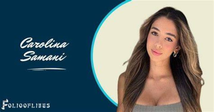 Who is Carolina Samani? Here is everything you need to know (2022)