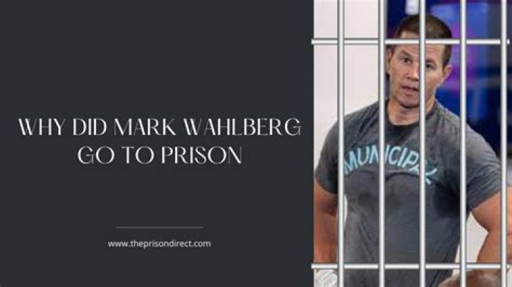Why Did Mark Wahlberg Go to Jail?